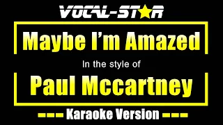 Paul Mccartney - Maybe I'm Amazed (Karaoke Version) with Lyrics HD Vocal-Star Karaoke