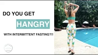 Do You Get HUNGRY With Intermittent Fasting?!