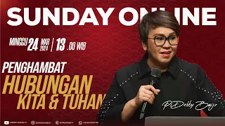 SUNDAY ONLINE "PENGHAMBAT HUBUNGAN KITA DGN TUHAN" - 24 MARET 2024 - pk 13.00 WIB - PS. DEBBY BASJIR