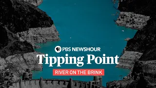 Tipping Point: The Colorado River Basin - A PBS NewsHour Special