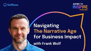 Navigating The Narrative Age for Business Impact with Frank Wolf