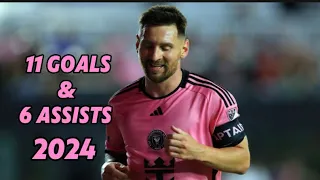 Lionel Messi - All 11 Goals & 6 Assists In 2024 So Far