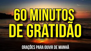 60 MINUTOS DE ORAÇÕES DE GRATIDÃO