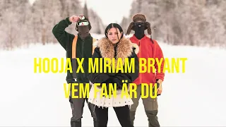 Hooja Miriam Bryant - VEM FAN E DU? (LYRIC MUSIKVIDEO)