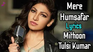 Mere Humsafar (LYRICS) All Is Well | Tulsi Kumar, Mithoon | Abhishek Bachchan, Rishi Kapoor, Asin