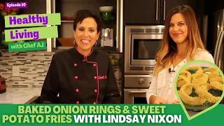 Baked Onion Rings & Sweet Potato Fries with Lindsay Nixon - Healthy Living with Chef AJ - Episode 10