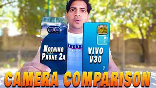 Nothing Phone 2a vs Vivo V30 Camera Test | Vivo V30 vs Nothing Phone 2a Camera Comparison