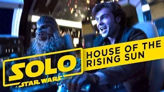 Solo: A Star Wars Story - House of the Rising Sun Trailer Re-Cut