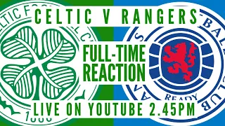 Celtic 0-2 Rangers | LIVE Full-time Reaction