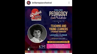 Pedagogy Series | Lavania Kumar - Teaching and Young Learners| Brillante Piano Festival