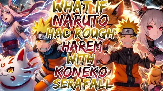 What if Naruto Had Rough Harem with koneko , Serafall ?Movie 1