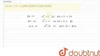 24 : 60 : : 210 : ?n(A) 504n(B) 343n(C) 336n(D) 330 | CLASS 14 | ANALOGY OR SIMILARITY  | RE...