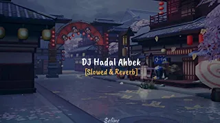 DJ Hadal Ahbek // Slowed & Reverb ✨