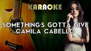 Camila Cabello - Something's Gotta Give | LOWER Key Acoustic Guitar Karaoke Instrumental Lyrics