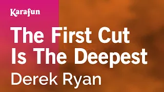 The First Cut Is The Deepest - Derek Ryan | Karaoke Version | KaraFun