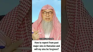 How to repent from past major sins in Ramadan and will my sins be forgiven? | Sheikh Assim Al Hakeem