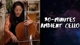 30 minutes Relaxing Ambient Cello Music | For Meditation, Studying, Falling Asleep | The Wong Janice