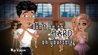 Don't Be So Hard On Yourself - Msp Version