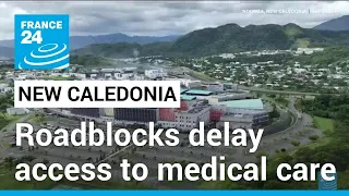 Roadblocks delay access to medical care in riot-hit New Caledonia • FRANCE 24 English