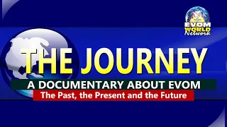 THE JOURNEY (A Documentary of how EVOM began and the journey so far)