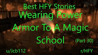 Best HFY Reddit Stories: Wearing Power Armor To A Magic School (Part 30)