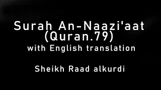 best quran - Surah An-Naazi'aat - with English translation | Sheikh Raad alkurdi