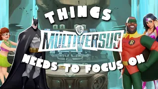 Things Multiversus NEEDS TO FOCUS ON