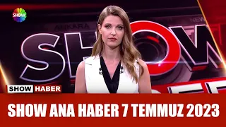 Show Ana Haber 7 Temmuz 2023