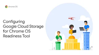 Chrome OS Demo: Configuring Google Cloud Storage for Chrome OS Readiness Tool