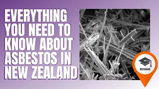 What is Asbestos!? Introduction to Asbestos in New Zealand