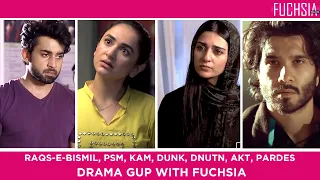 Raqs-e-Bismil | Khuda Aur Mohabbat | Dunk | PSM | DNUTN | Pardes | AKT | Drama Gup with FUCHSIA