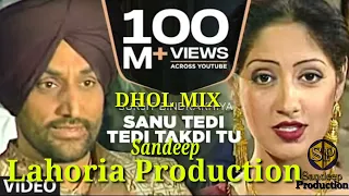 Sanu tedi tedi Takdi Tu Surjit Bindrakhiya DHOL MIX b Ft Dj Lakhan by Lahoria Production old Punjabi