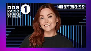 Radio 1 Dance Anthems with Arielle Free (10-09-2022) BBC Radio 1