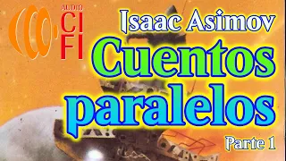 Cuentos paralelos   Isaac Asimov   Parte 1