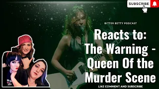 Bitter Betty Podcast - Reacting to @TheWarning "Queen of the murder Scene"