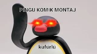 Pingu Komik Montaj(Küfürlü)