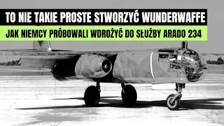 To nie takie proste stworzyć Wunderwaffe. Jak Niemcy próbowali wdrożyć do służby Arado 234.