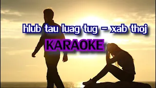 hlub tau luag tug - xabthoj karaoke