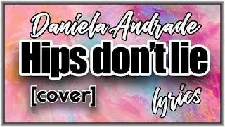 Shakira - Hips Dont Lie (Cover) by Daniela Andrade [Lyrics video]