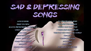 SAD AND DEPRESSING SONGS THAT WILL MAKE YOU CRY