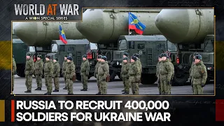 Russia to pump in 400,000 more soldiers to fight the Ukraine war | World At War