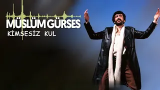 Müslüm Gürses - Kimsesiz Kul