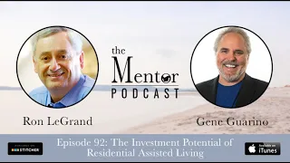 The Mentor Podcast Episode 92: The Potential of Residential Assisted Living, with Gene Guarino