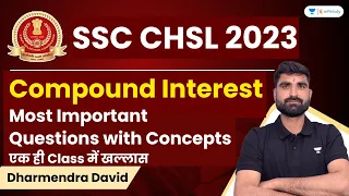 Compound Interest Most Important Questions with Concepts | Maths | SSC CHSL 2023 | Dharmendra David