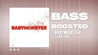 BABYMONSTER - LIKE THAT [BASS BOOSTED]