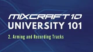 Mixcraft 10 University 101, Lesson 2 -  Arming And Recording Tracks