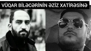 Vüqar Biləcərinin Əziz Xatirəsinə-ELÇİN RƏHİMZADƏ