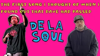 De La Soul. The first song I thought of when I found out that Dave had passed.