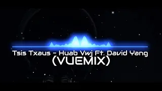 Tsis Txaus - Huab Vwj Ft David Yang (VueMix)