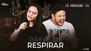 Luiza e Maurílio - Greve de Respirar - Ao Vivo em Imperatriz